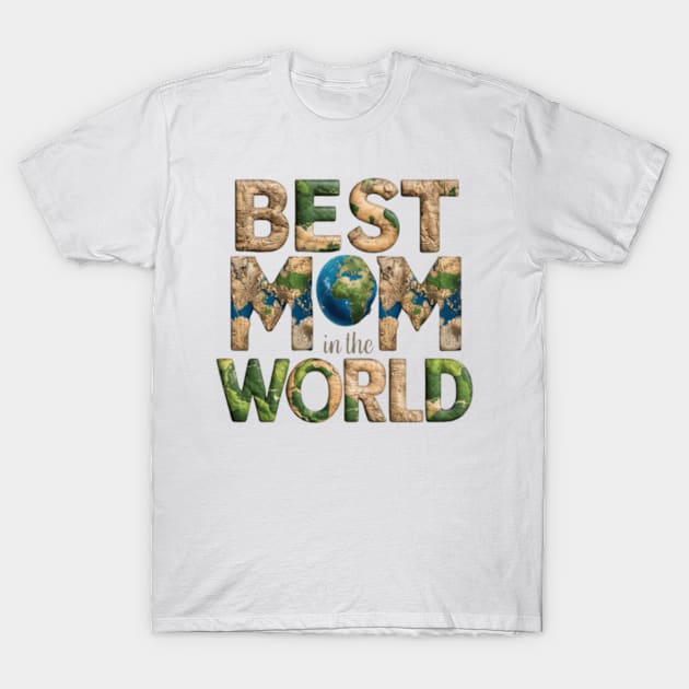 Best mom in the world T-Shirt by Whimsical_Wellness